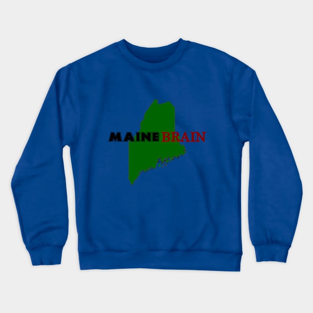 Maine on the Brain Crewneck Sweatshirt by amigaboy